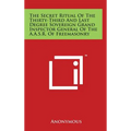 The Secret Ritual Of The Thirty-Third And Last Degree Sovereign Grand Inspector General Of The A.A.S.R. Of Freemasonry - Hardcover