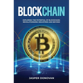 Blockchain: Exploring the Potential of Blockchain: Revolutionizing Industries and Beyond - Paperback