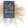 Wild Roots: A Forager's Guide to the Edible and Medicinal Roots, Tubers, Corms, and Rhizomes of North America - Paperback