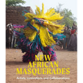 New African Masquerades: Artistic Innovations and Collaborations - Hardcover
