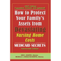 How To Protect Your Family's Assets From Devastating Nursing Home Costs: Medicaid Secrets 2025 (19th ed.) - Paperback