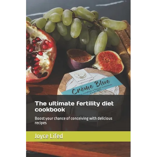 The ultimate fertility diet cookbook: Boost your chance of conceiving with delicious recipes - Paperback