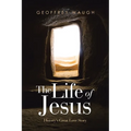 The Life of Jesus: History's Great Love Story - Paperback