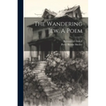 The Wandering Jew. A Poem - Paperback