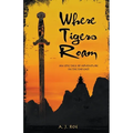 Where Tigers Roam: An Epic Tale of Adventure in the Far East - Paperback