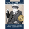 "Colvill Smiled." The Legend of the 1st Minnesota Volunteer Regiment at Gettysburg - Hardcover