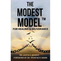 The Modest Model(TM) for Healing & Deliverance - Paperback