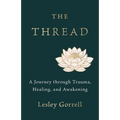 The Thread: A Journey through Trauma, Healing, and Awakening - Paperback