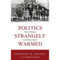 Politics Strangely Warmed: Political Theology in the Wesleyan Spirit - Paperback