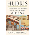 Hubris: Pericles, the Parthenon, and the Invention of Athens - Hardcover
