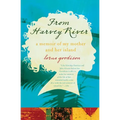 From Harvey River: A Memoir of My Mother and Her Island - Paperback
