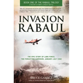 Invasion Rabaul: The Epic Story of Lark Force, the Forgotten Garrison, January-July 1942 - Paperback