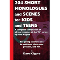 204 Short Monologues and Scenes for Kids and Teens: A complete compilation of all four volumes of the "51" series by Dave Kilgore - Paperback