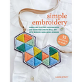 Simple Embroidery: 35 Projects to Make: Embellish Clothes, Accessories, and More and Create Wall Art with Modern Hand-Sewn Designs - Paperback