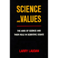 Science and Values: The Aims of Science and Their Role in Scientific Debate - Paperback