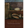 Around the Roman Table: Food and Feasting in Ancient Rome - Paperback