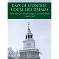 Days of Splendor, Hours Like Dreams: Four Years at a Small College in the Still North (1963-1967) - Hardcover