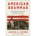American Grammar: Race, Education, and the Building of a Nation - Hardcover