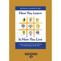 How You Learn Is How You Live: Using Nine Ways of Learning to Transform Your Life (Large Print 16pt) - Paperback