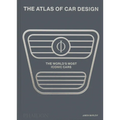 The Atlas of Car Design: The World's Most Iconic Cars - Hardcover