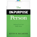 The On-Purpose Person: Making Your Life Make Sense - Paperback
