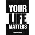 Your Life Matters - Paperback