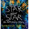 Bright Star, Night Star: An Astronomy Story - Hardcover