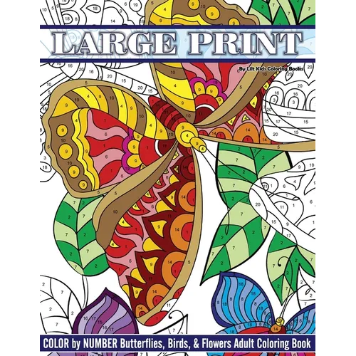 Large Print Color By Number Butterflies, Birds, and Flowers Adult Coloring Book - Paperback