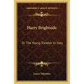 Harry Brightside: Or The Young Traveler In Italy - Paperback