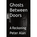 Ghosts Between Doors - Paperback