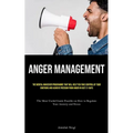 Anger Management: The Mental Makeover Programme that Will Help You Take Control of Your Emotions and Achieve Freedom from Anger in Just 21 Days (The M - Paperback