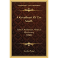 A Greatheart Of The South: John T. Anderson, Medical Missionary (1921) - Paperback