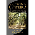 Growing Up Weird: Confessions of a Closet Medium - Paperback