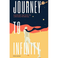 Journey to Infinity: Discover the Path to Limitless Potential - Paperback