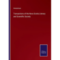 Transactions of the Nova Scotia Literary and Scientific Society - Paperback