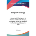 Burgess Genealogy: Memorial Of The Family Of Thomas And Dorothy Burgess, Who Were Settled At Sandwich In The Plymouth Colony In 1637 - Hardcover