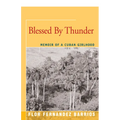 Blessed By Thunder: Memoir of a Cuban Girlhood - Paperback