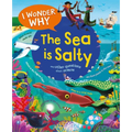 I Wonder Why the Sea Is Salty: And Other Questions about the Oceans - Hardcover