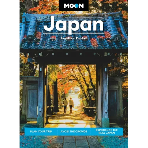 Moon Japan: Plan Your Trip, Avoid the Crowds, Experience the Real Japan - Paperback