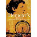 Demeter's Choice: A Portrait of My Grandmother as a Young Artist - Paperback