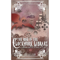 The Rose in the Clockwork Library: A Steampunk Beauty & the Beast Retelling - Paperback