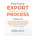 FasTrack Export Step-by-Step Process: Phases 1-6: Start Up a Successful Export Market Expansion Program, Target High-Potential Export Markets, Build E - Paperback