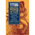 Tituba, Reluctant Witch of Salem: Devilish Indians and Puritan Fantasies - Paperback