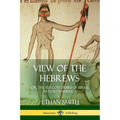 View of the Hebrews: or, The Ten Lost Tribes of Israel in North America - Paperback