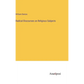 Radical Discourses on Religious Subjects - Hardcover