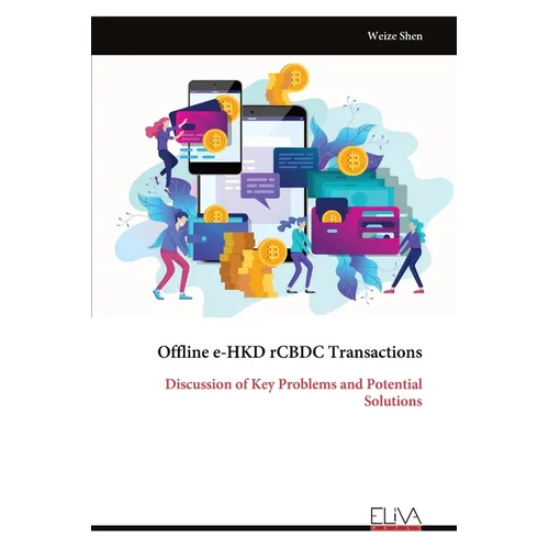 Offline e-HKD rCBDC Transactions: Discussion of Key Problems and Potential Solutions - Paperback