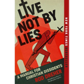 Live Not by Lies: A Manual for Christian Dissidents - Paperback