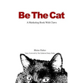 Be The Cat: A Marketing Book With Claws - Paperback