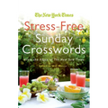 The New York Times Stress-Free Sunday Crosswords: From the Pages of the New York Times - Paperback
