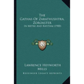 The Gathas Of Zarathushtra, Zoroaster: In Metre And Rhythm (1900) - Paperback